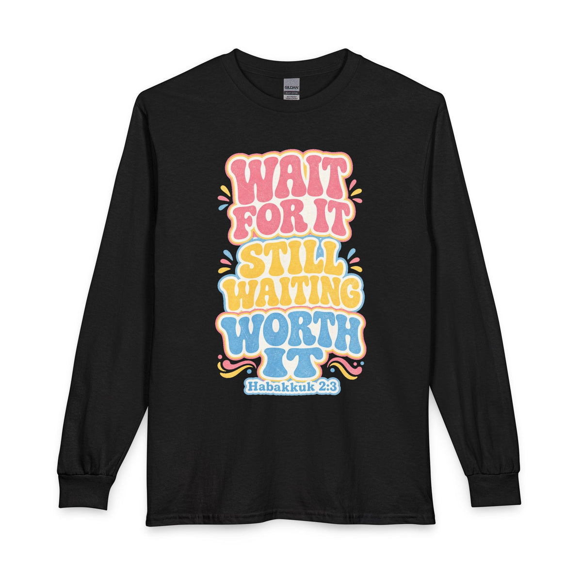 Worth the Wait Long Sleeve, long-sleeve tee, Black, front view, WAIT FOR IT… STILL WAITING… WORTH IT., Habakkuk 2:3 (KJV)