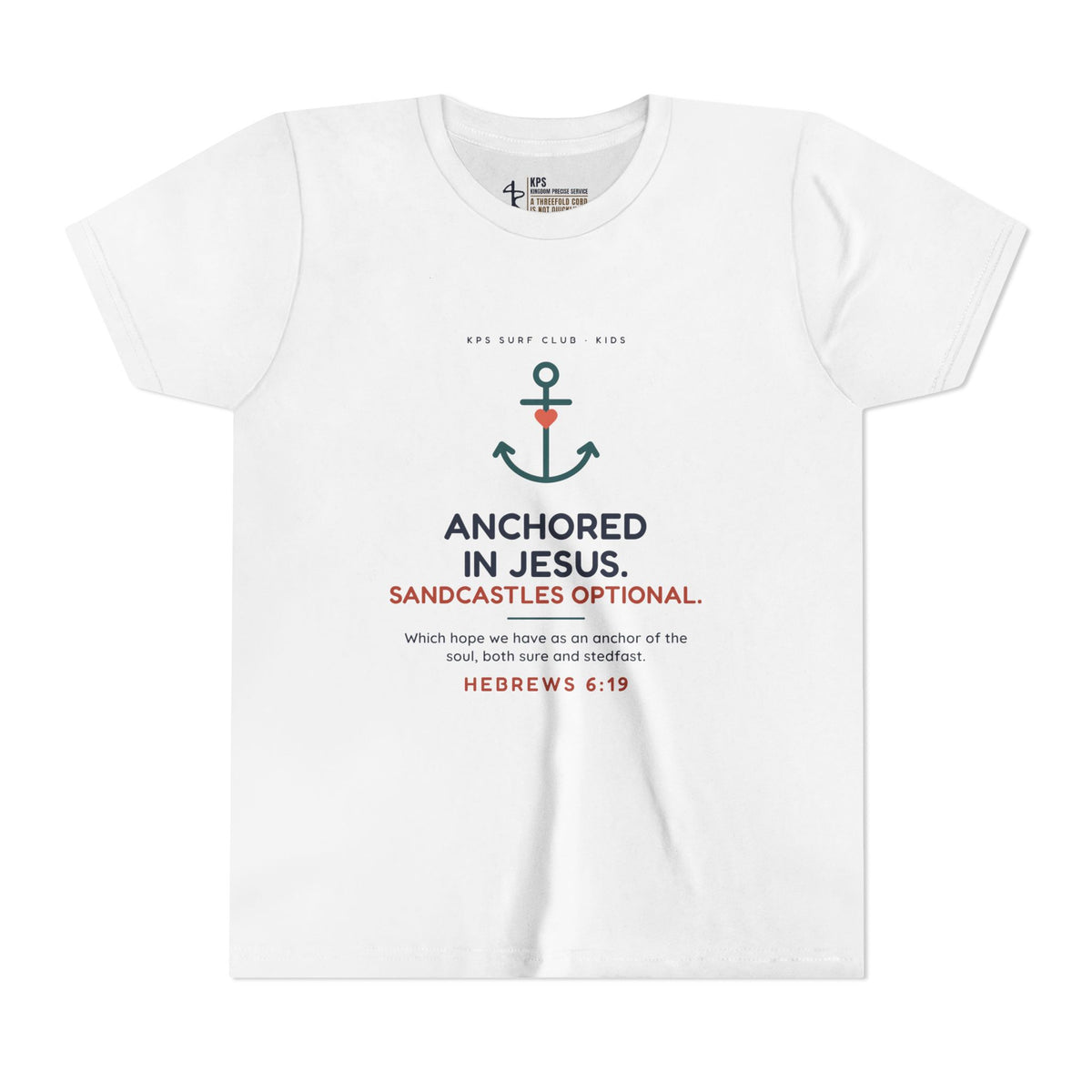 Anchored in Jesus Youth Tee, White, front view, ANCHORED IN JESUS. SANDCASTLES OPTIONAL., Hebrews 6:19 (KJV)