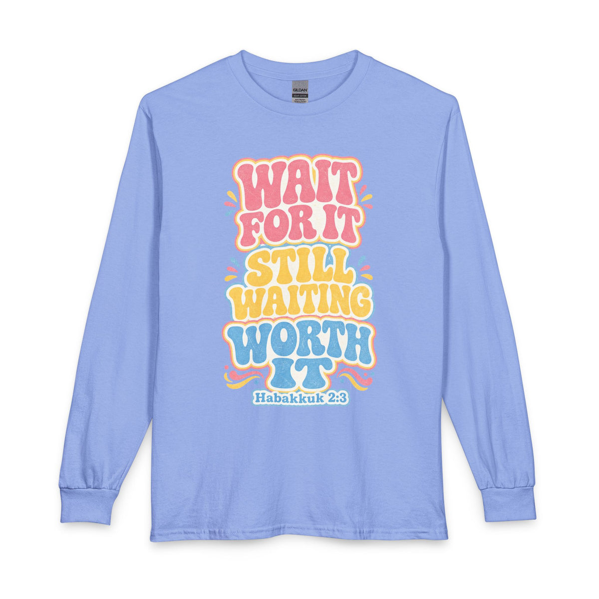 Worth the Wait Long Sleeve, long-sleeve tee, Carolina Blue, front view, WAIT FOR IT… STILL WAITING… WORTH IT., Habakkuk 2:3 (KJV)