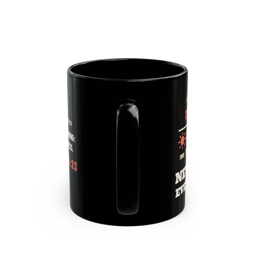 Forecast: New Mercies Black Mug, black 11 oz, handle view, FORECAST: NEW MERCIES. Lamentations 3:23 (KJV)