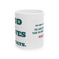 God > Waves > Mondays Mug, white 11 oz, side view, GOD > WAVES > MONDAYS. Psalm 93:4 (KJV)