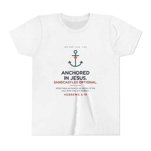 Anchored in Jesus Youth Tee, White, front view, ANCHORED IN JESUS. SANDCASTLES OPTIONAL. Hebrews 6:19 (KJV)