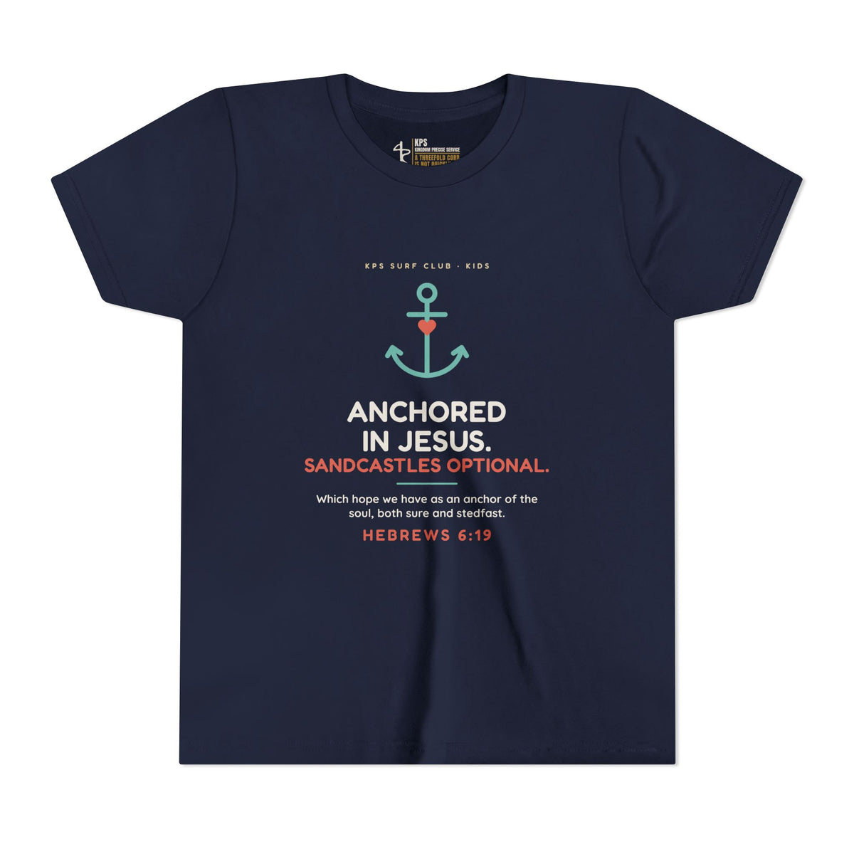 Anchored in Jesus Youth Tee, Navy, front view, ANCHORED IN JESUS. SANDCASTLES OPTIONAL., Hebrews 6:19 (KJV)