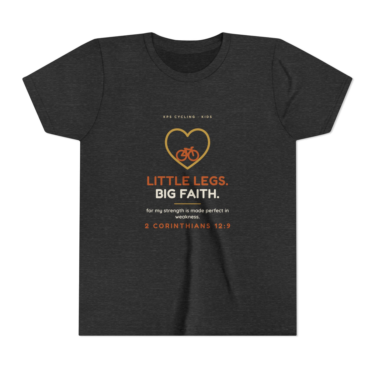 Little Legs, Big Faith Youth Tee, Dark Grey Heather, front view, LITTLE LEGS. BIG FAITH. 2 Corinthians 12:9 (KJV)