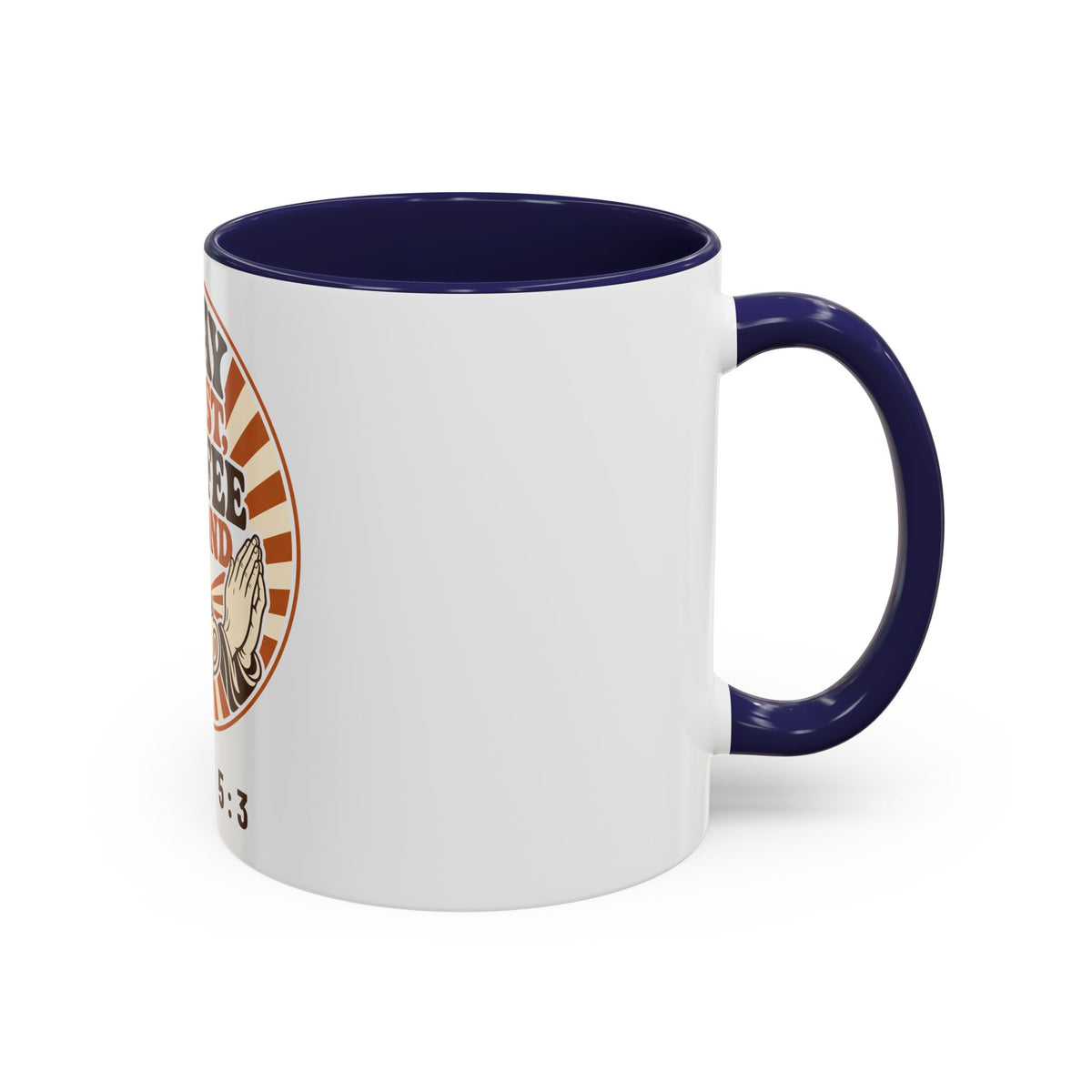 Pray First, Coffee Second Mug, mug, Navy inside and handle, side view, handle on the right, PRAY FIRST, COFFEE SECOND, Psalm 5:3 (KJV)