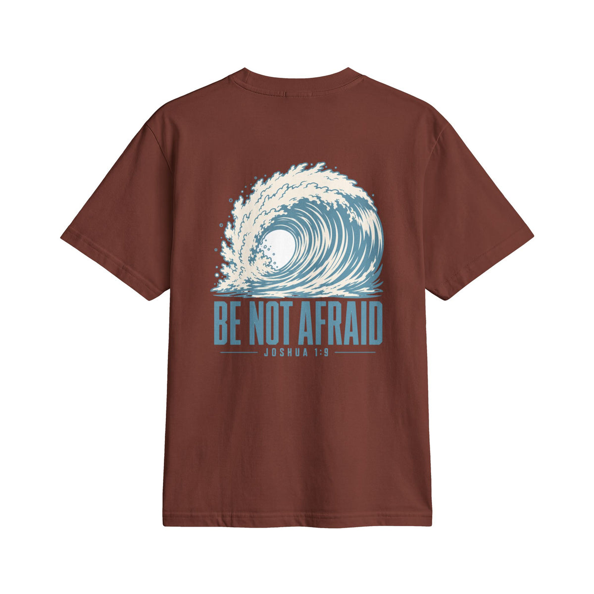 Be Not Afraid Wave Tee in Brown, back view: large wave with BE NOT AFRAID. and JOSHUA 1:9, Joshua 1:9 (KJV)