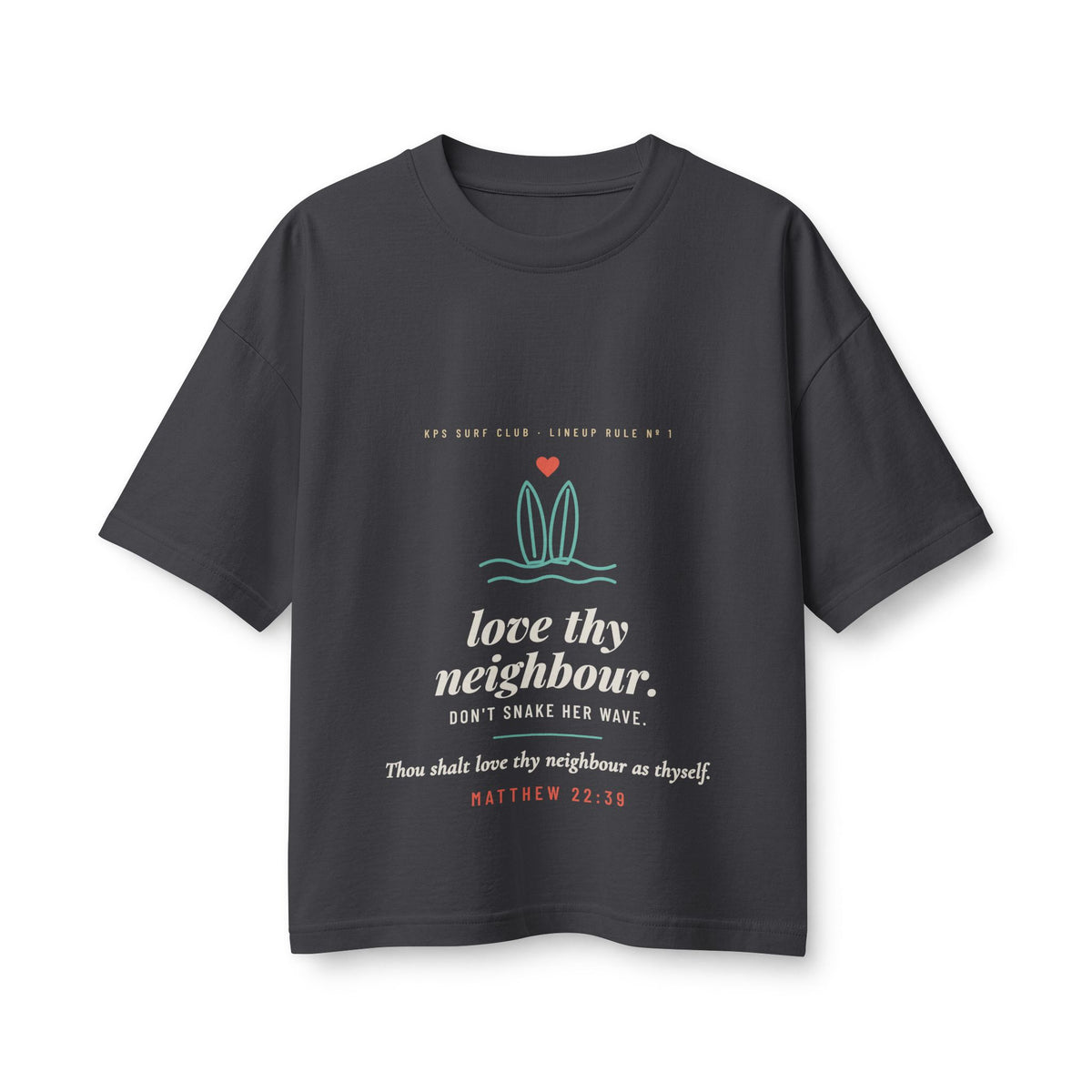 Love Thy Neighbour Women's Boxy Tee, Dark Grey, front view, LOVE THY NEIGHBOUR. DON'T SNAKE HER WAVE. Matthew 22:39 (KJV)