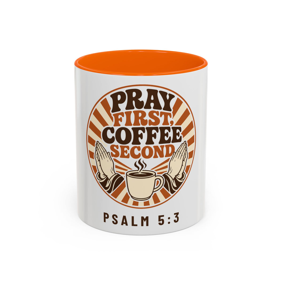 Pray First, Coffee Second Mug, mug, Orange inside and handle, front view, PRAY FIRST, COFFEE SECOND, Psalm 5:3 (KJV)