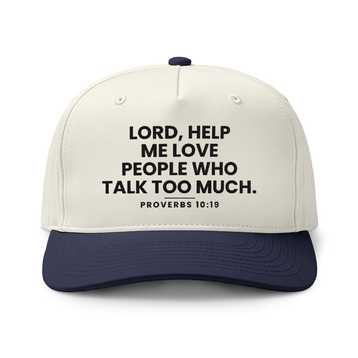 Love People Cap, Natural/Midnight, LORD, HELP ME LOVE PEOPLE WHO TALK TOO MUCH., Proverbs 10:19 (KJV)