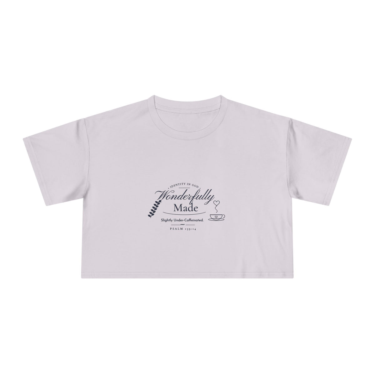 Wonderfully Made Crop Tee in Orchid, front view: IDENTITY IN GOD, Wonderfully Made script with a leaf and coffee cup, Slightly Under-Caffeinated. and PSALM 139:14, Psalm 139:14 (KJV)