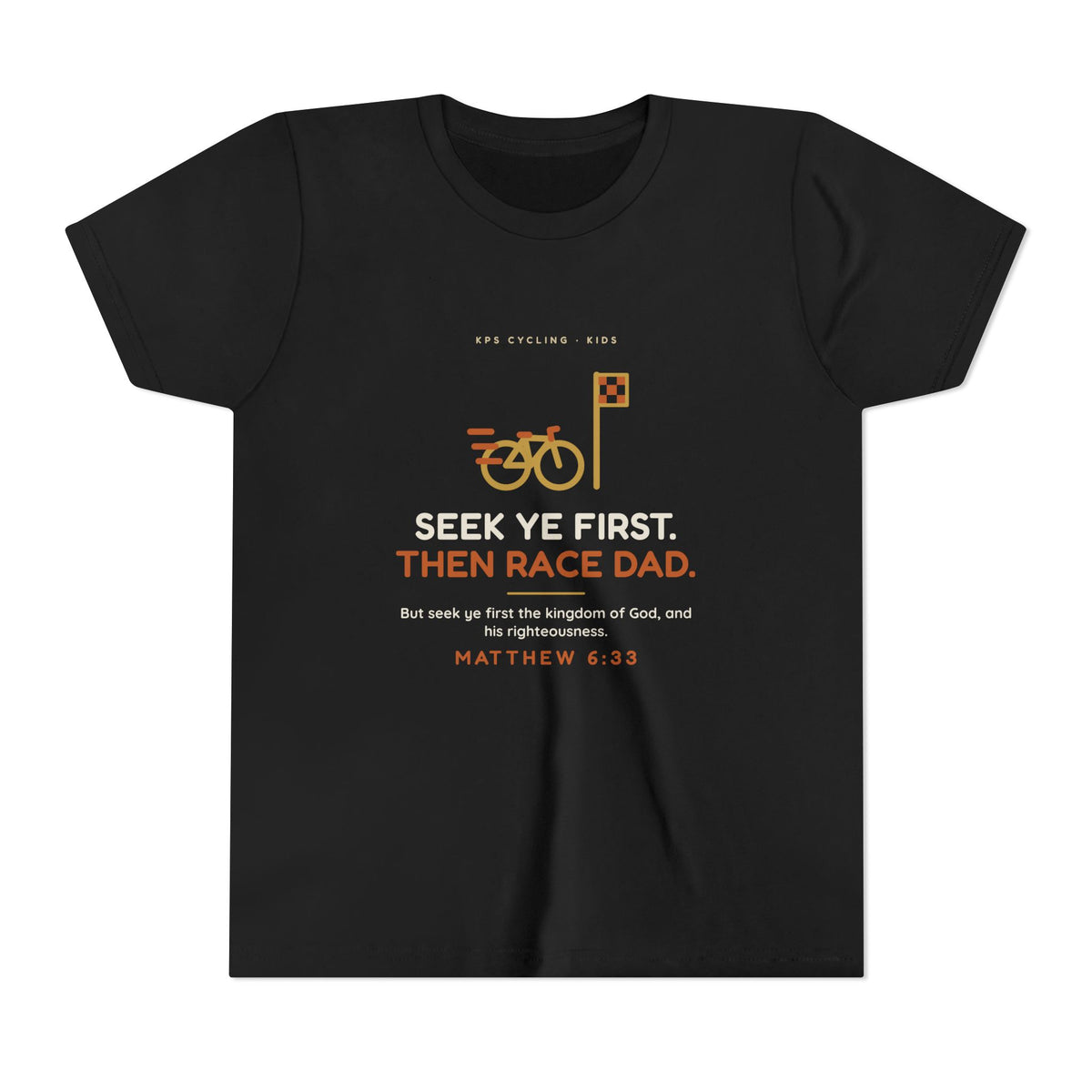 Seek Ye First, Then Race Dad Youth Tee, Black, front view, SEEK YE FIRST. THEN RACE DAD. Matthew 6:33 (KJV)