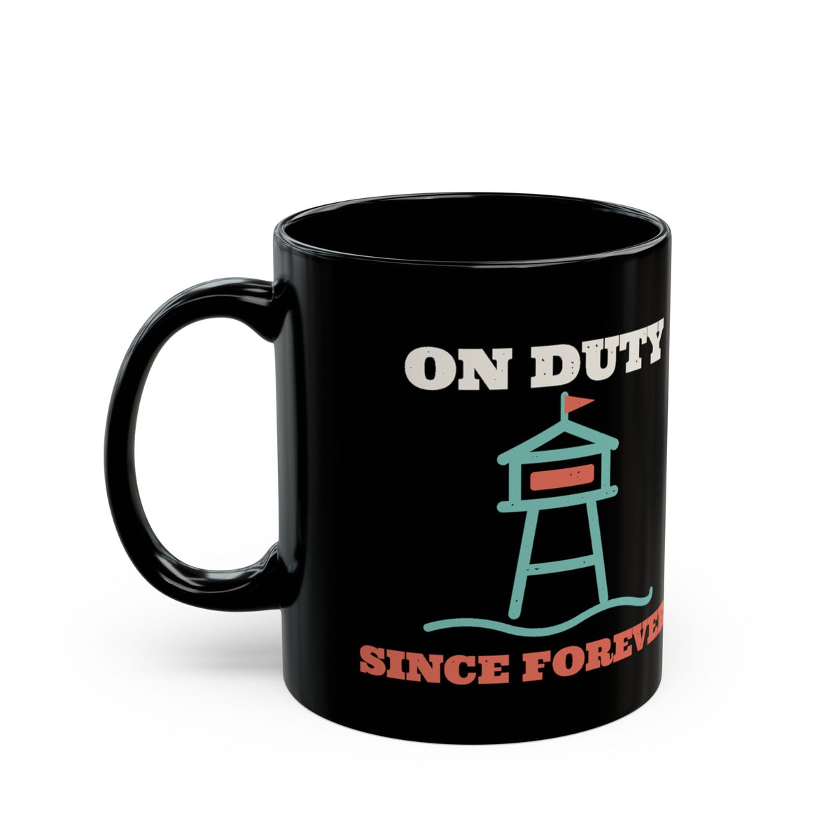 On Duty Since Forever Black Mug, black 11 oz, front view, ON DUTY SINCE FOREVER. Psalm 23:1 (KJV)