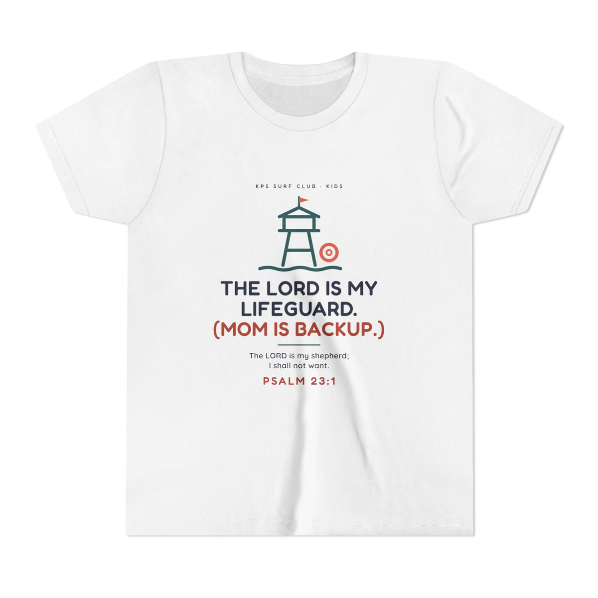The Lord Is My Lifeguard (Mom Is Backup) Youth Tee, White, front view, THE LORD IS MY LIFEGUARD. (MOM IS BACKUP.) Psalm 23:1 (KJV)
