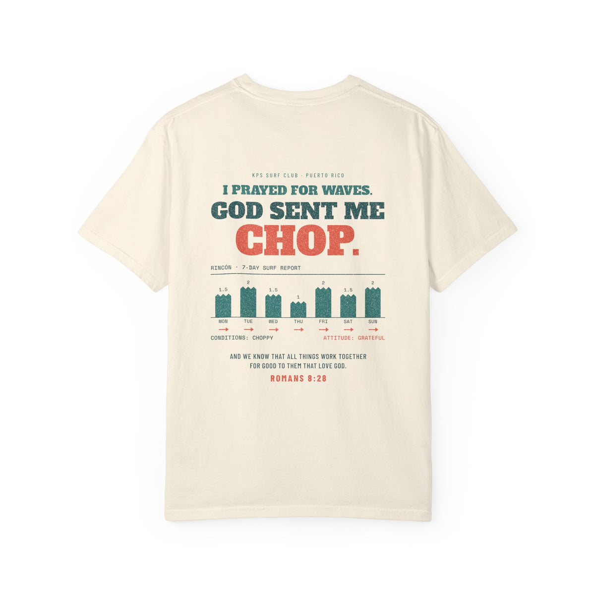 God Sent Me Chop Surf Tee, Ivory, back view, I PRAYED FOR WAVES. GOD SENT ME CHOP. Romans 8:28 (KJV)