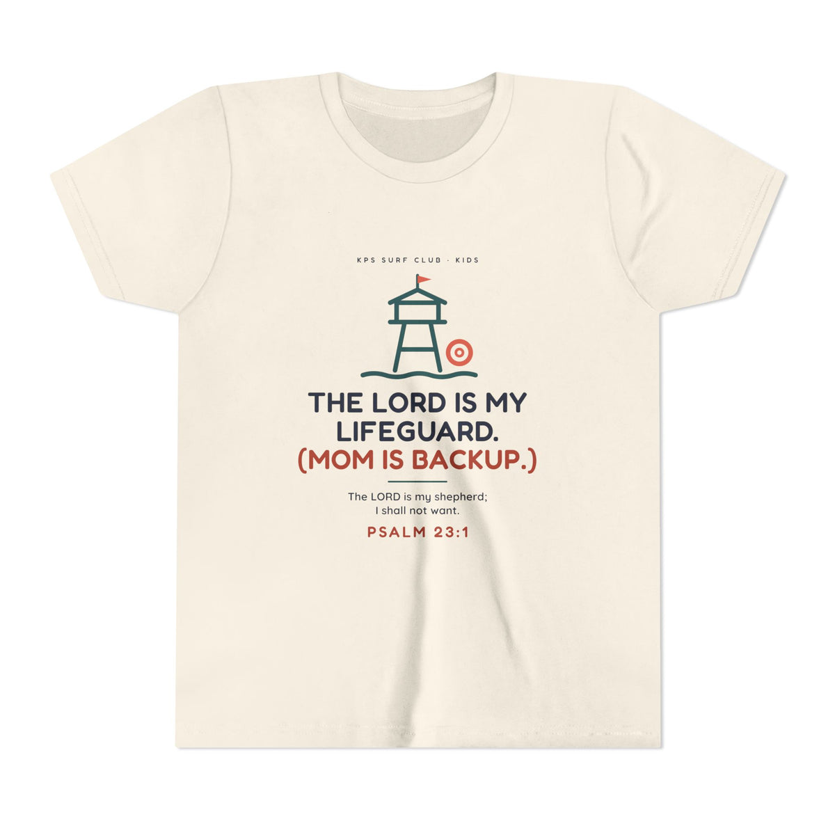 The Lord Is My Lifeguard (Mom Is Backup) Youth Tee, Natural, front view, THE LORD IS MY LIFEGUARD. (MOM IS BACKUP.) Psalm 23:1 (KJV)