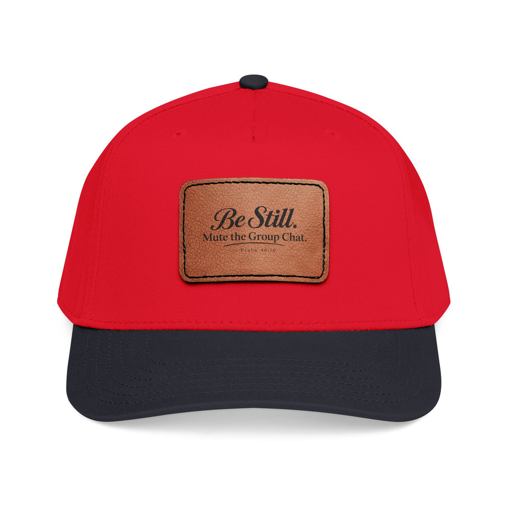 Be Still Mute the Group Chat Patch Cap, red crown with black bill, front view, BE STILL. MUTE THE GROUP CHAT., Psalm 46:10 (KJV)