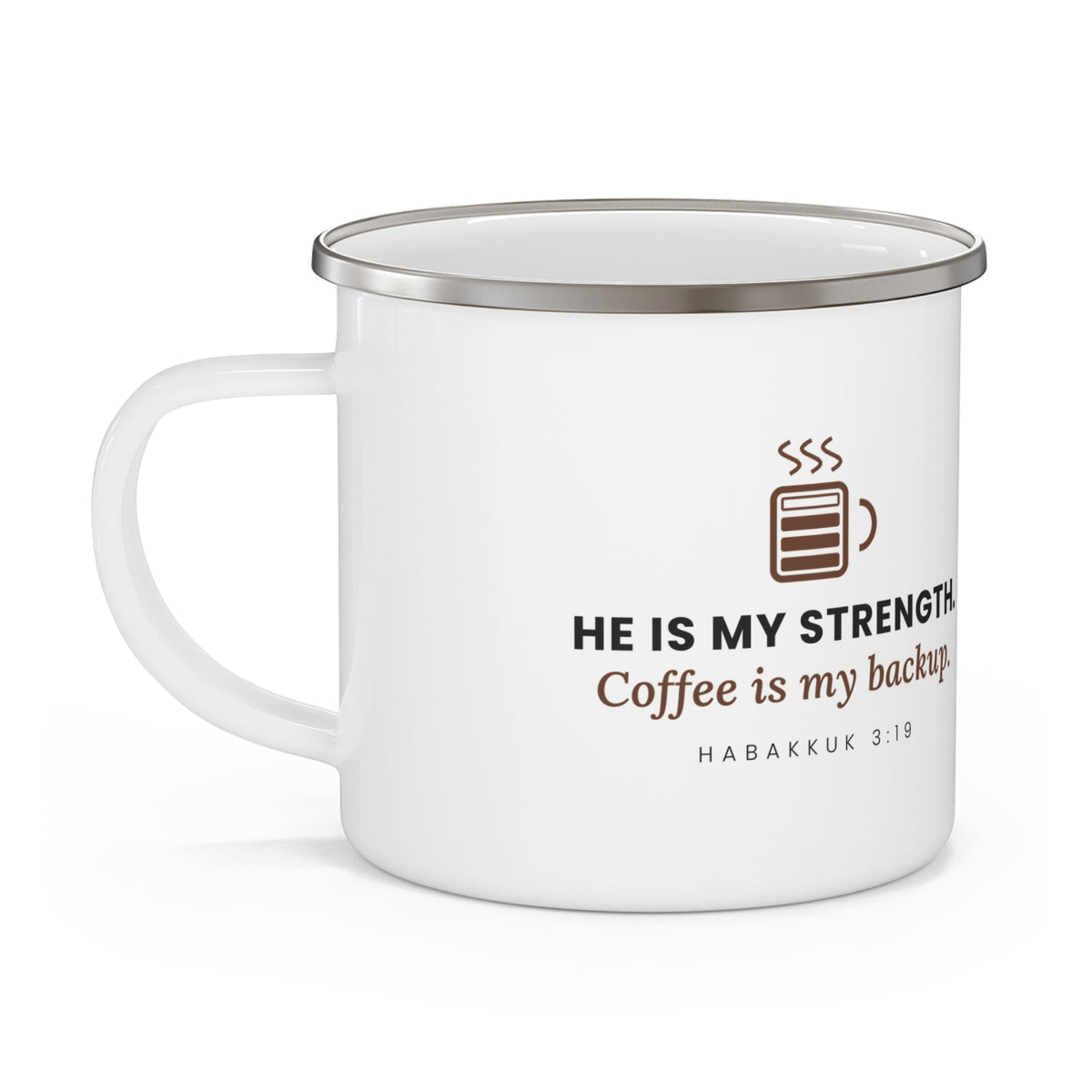 My Strength Camping Mug, enamel camping mug, White, handle on the left, HE IS MY STRENGTH. COFFEE IS MY BACKUP., Habakkuk 3:19 (KJV)