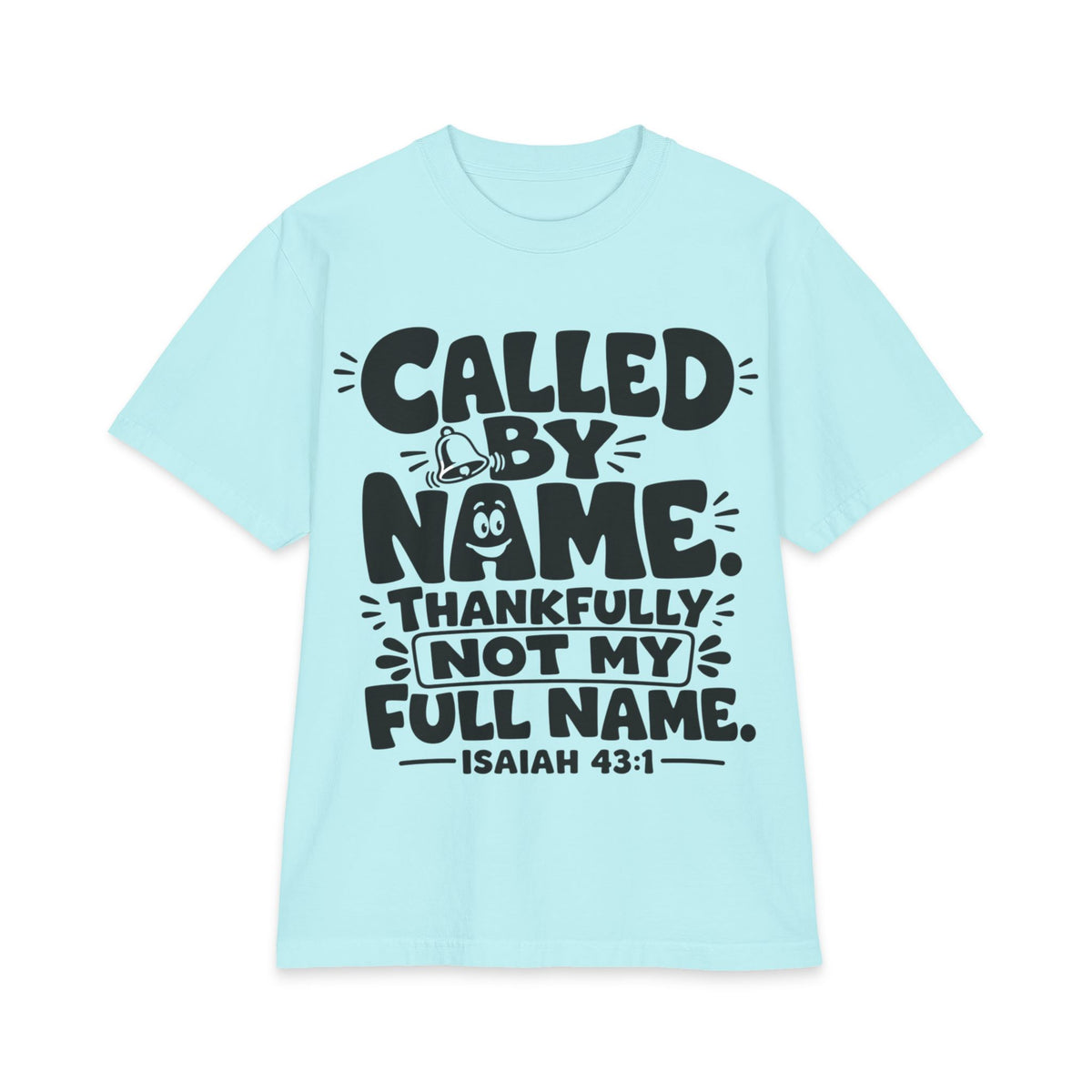 Called By Name Tee, t-shirt, Powder Blue, front view, CALLED BY NAME… THANKFULLY NOT MY FULL NAME., Isaiah 43:1 (KJV)