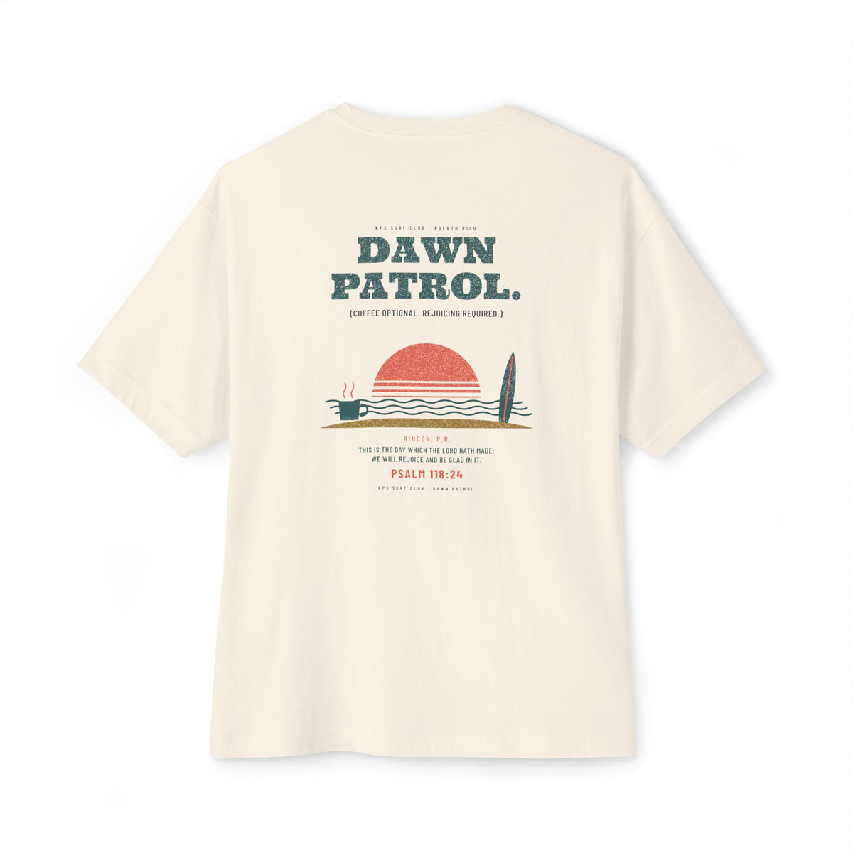 Dawn Patrol Surf Tee, Natural, back view, DAWN PATROL. (COFFEE OPTIONAL. REJOICING REQUIRED.) Psalm 118:24 (KJV)