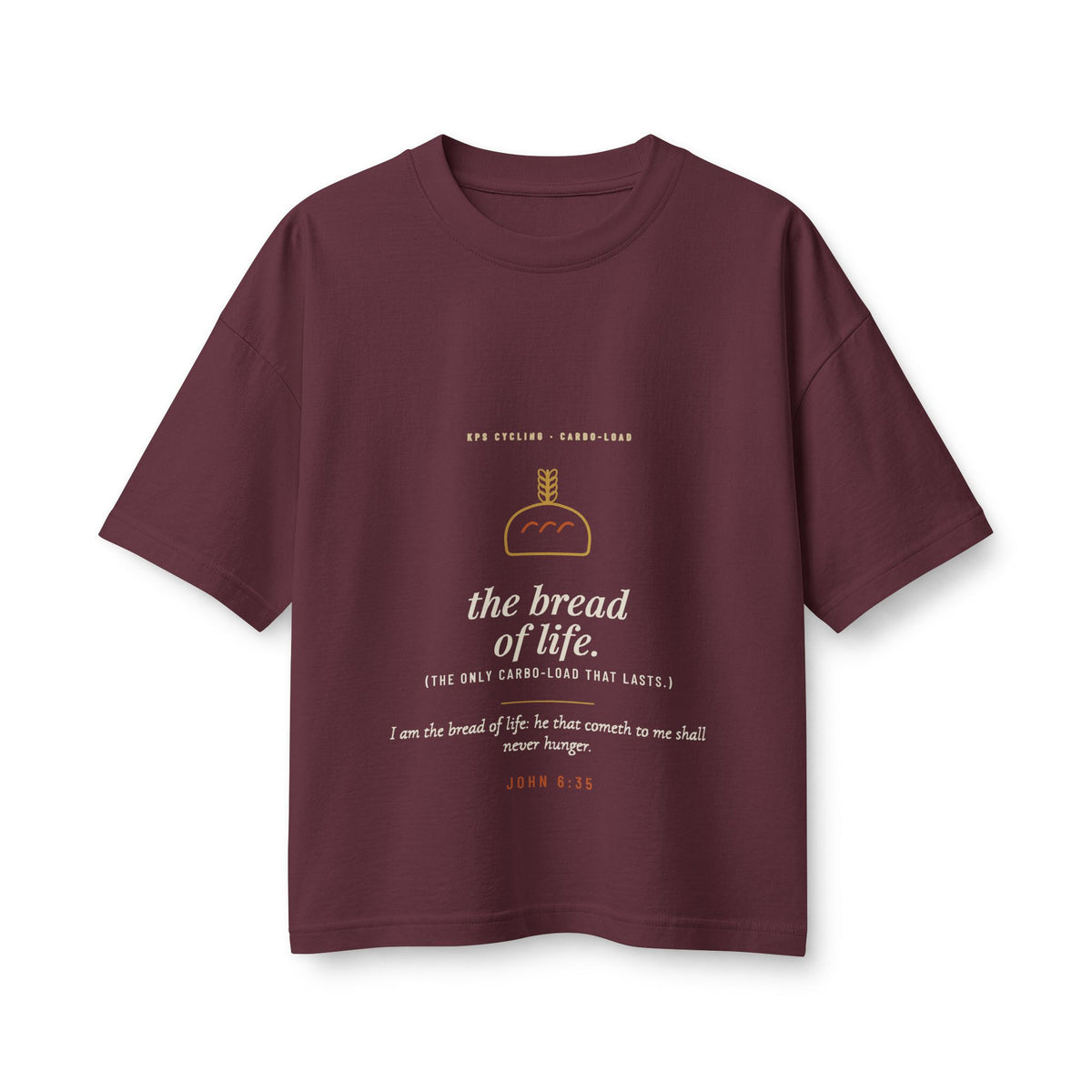 The Bread of Life Women's Boxy Tee, Maroon, front view, THE BREAD OF LIFE. (THE ONLY CARBO-LOAD THAT LASTS.) John 6:35 (KJV)