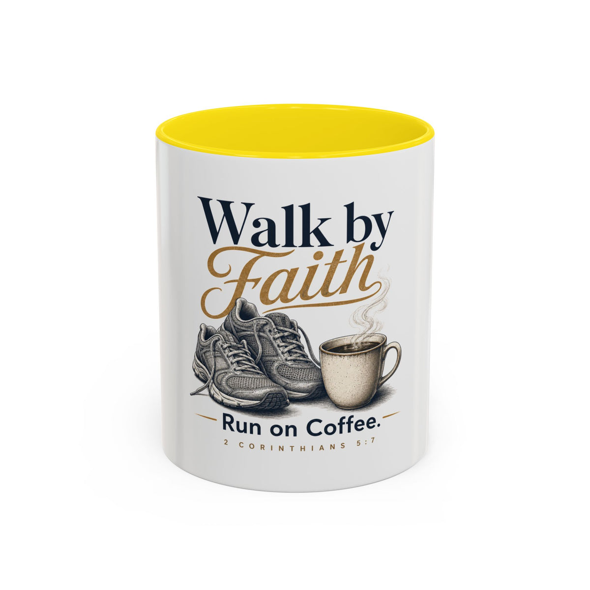 Walk by Faith Mug, mug, Yellow inside and handle, front view, WALK BY FAITH. RUN ON COFFEE., 2 Corinthians 5:7 (KJV)