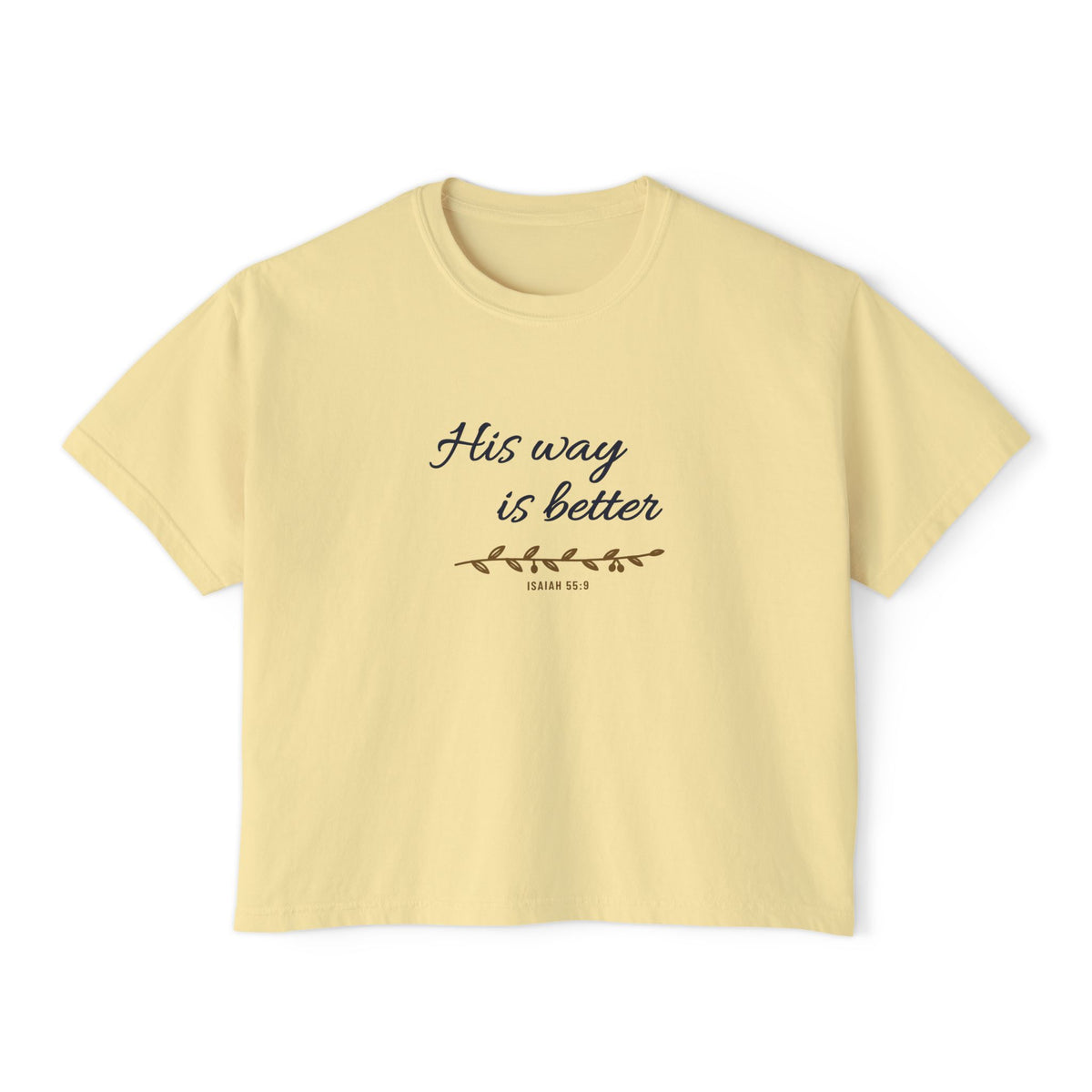 His Way Is Better Crop Tee, crop tee, Butter, front view, HIS WAY IS BETTER, Isaiah 55:9 (KJV)