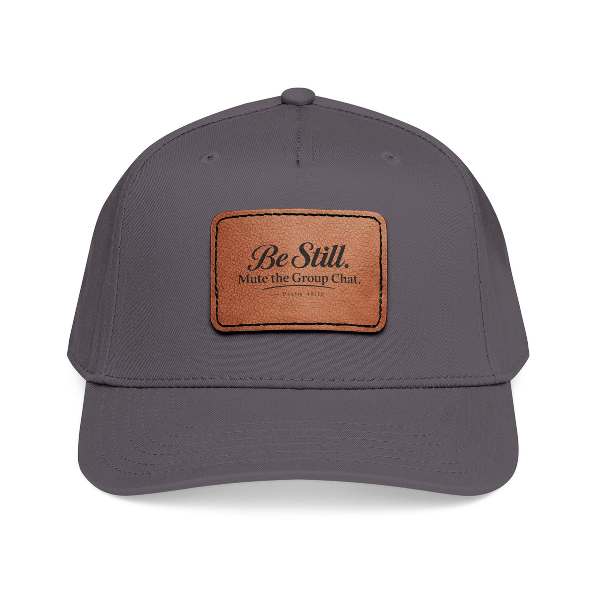 Be Still Mute the Group Chat Patch Cap, Charcoal Grey, front view, BE STILL. MUTE THE GROUP CHAT., Psalm 46:10 (KJV)