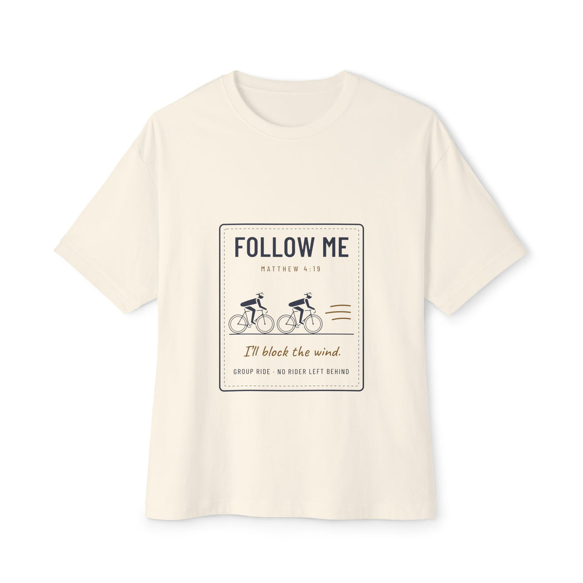 Follow Me (I'll Block the Wind) Cycling Tee, Natural, front view, FOLLOW ME. (I'LL BLOCK THE WIND.) Matthew 4:19 (KJV)