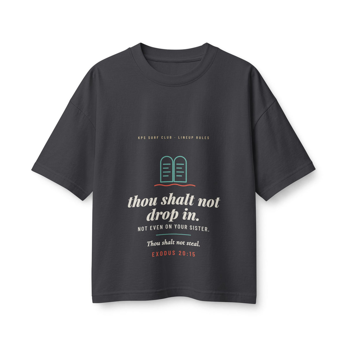 Thou Shalt Not Drop In Women's Boxy Tee, Dark Grey, front view, THOU SHALT NOT DROP IN. NOT EVEN ON YOUR SISTER. Exodus 20:15 (KJV)