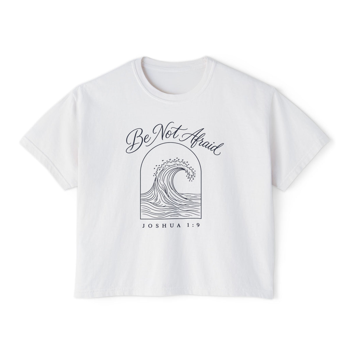 Be Not Afraid Wave Crop Tee, crop tee, White, front view, Be Not Afraid wave in an arch, Joshua 1:9 (KJV)