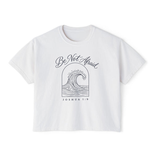 Be Not Afraid Wave Crop Tee, crop tee, White, front view, Be Not Afraid wave in an arch, Joshua 1:9 (KJV)