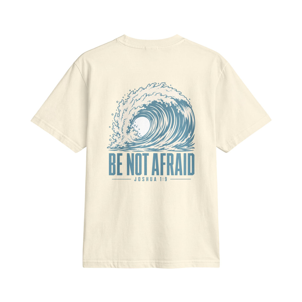 Be Not Afraid Wave Tee in Blonde, back view: large wave with BE NOT AFRAID. and JOSHUA 1:9, Joshua 1:9 (KJV)