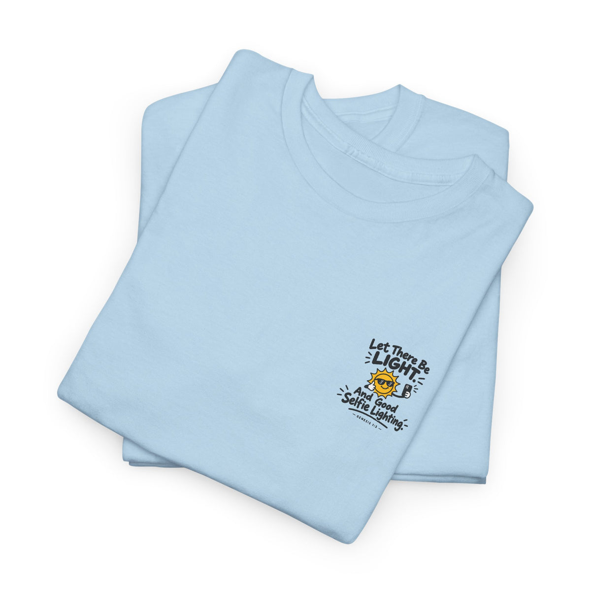 Selfie Lighting Tee, t-shirt, Light Blue, folded, LET THERE BE LIGHT… AND GOOD SELFIE LIGHTING., Genesis 1:3 (KJV)
