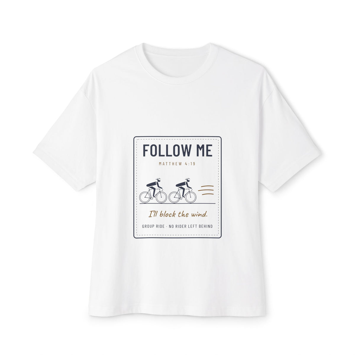 Follow Me (I'll Block the Wind) Cycling Tee, White, front view, FOLLOW ME. (I'LL BLOCK THE WIND.) Matthew 4:19 (KJV)
