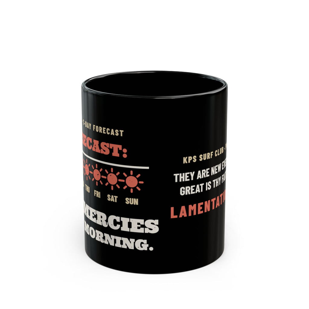 Forecast: New Mercies Black Mug, black 11 oz, side view, FORECAST: NEW MERCIES. Lamentations 3:23 (KJV)