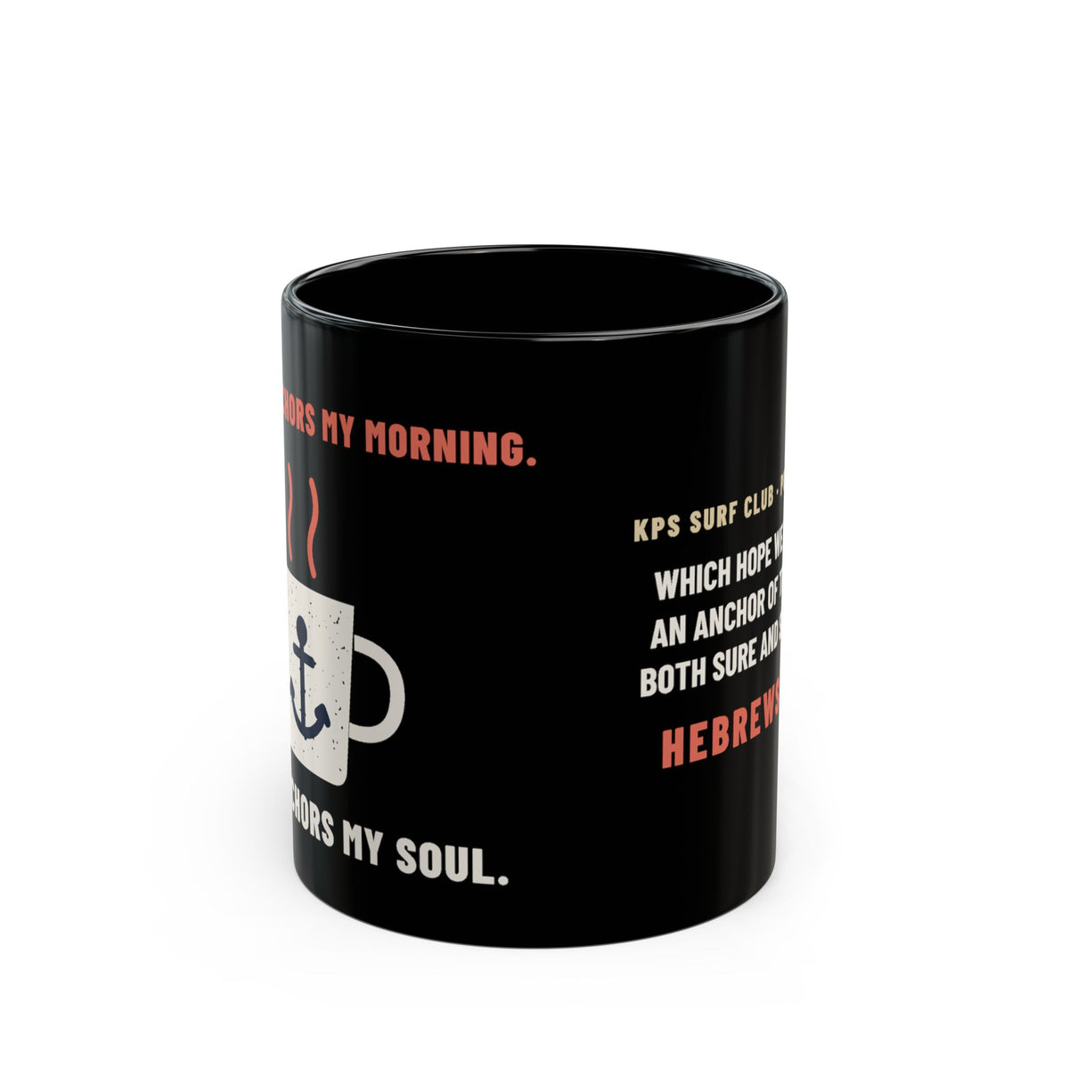 Coffee Anchors My Morning Black Mug, black 11 oz, side view, COFFEE ANCHORS MY MORNING. HOPE ANCHORS MY SOUL. Hebrews 6:19 (KJV)