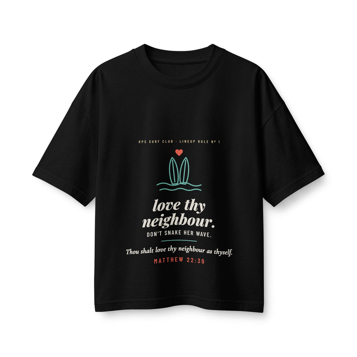 Love Thy Neighbour Women's Boxy Tee, Black, front view, LOVE THY NEIGHBOUR. DON'T SNAKE HER WAVE. Matthew 22:39 (KJV)