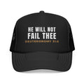 He Will Not Fail Thee Foam Trucker Cap, foam trucker cap, Black, front view, HE WILL NOT FAIL THEE., Deuteronomy 31:6 (KJV)