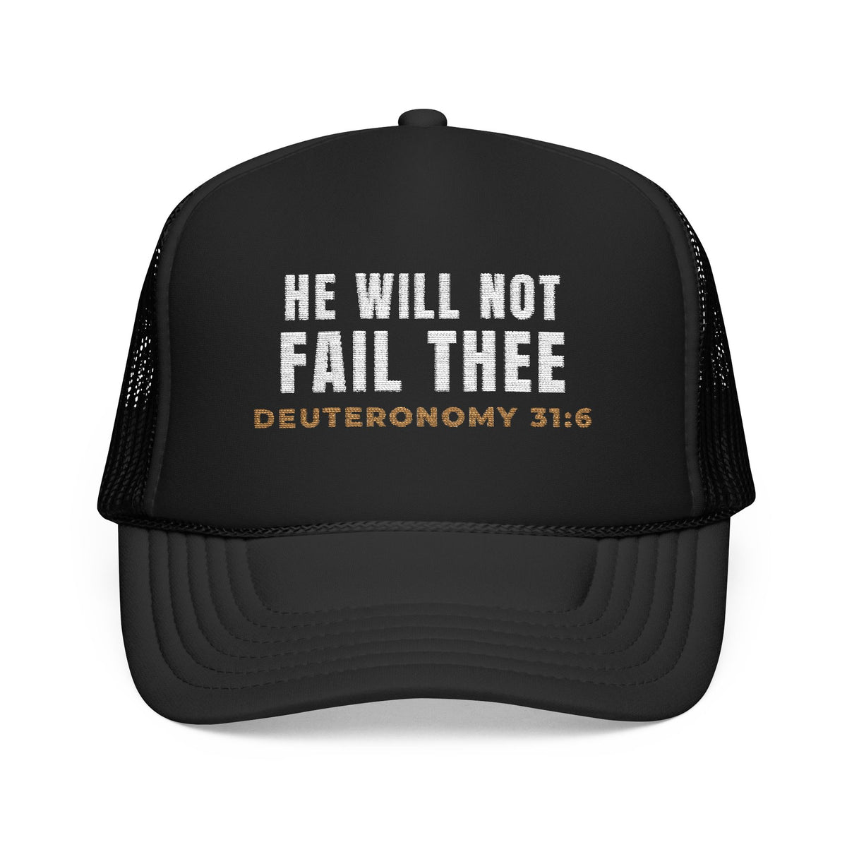 He Will Not Fail Thee Foam Trucker Cap, foam trucker cap, Black, front view, HE WILL NOT FAIL THEE., Deuteronomy 31:6 (KJV)