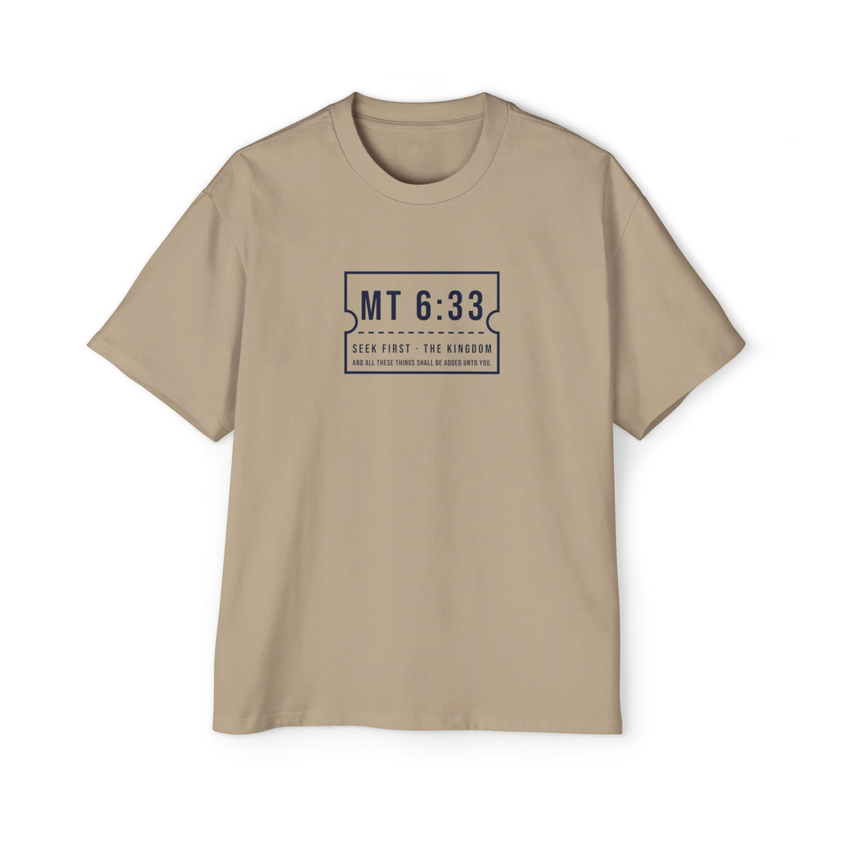 MT 6:33 Oversized Tee in Faded Khaki, front view: MT 6:33 · SEEK FIRST · THE KINGDOM chest print, Matthew 6:33 (KJV)