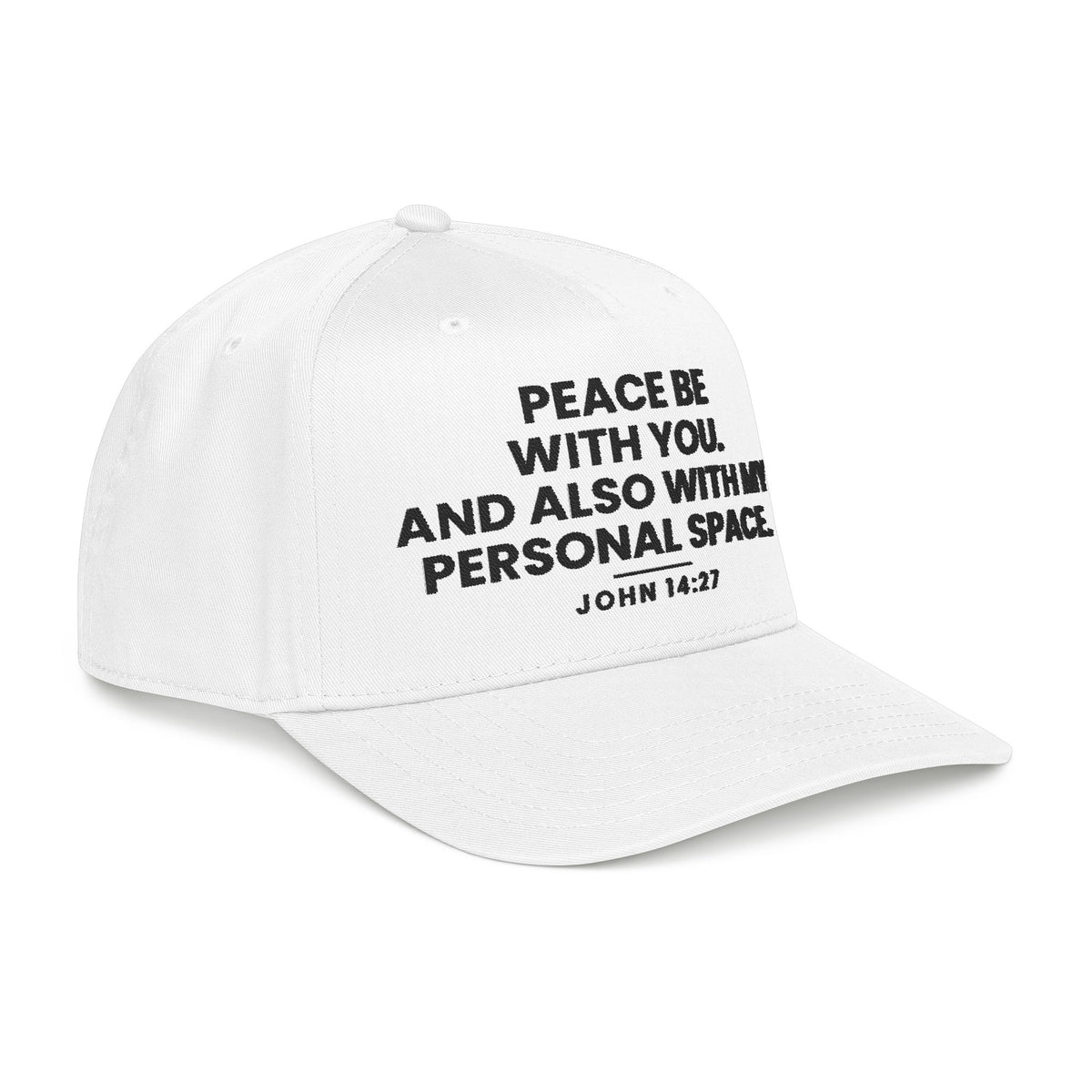 Peace Be With You Cap, White, side view, PEACE BE WITH YOU. AND ALSO WITH MY PERSONAL SPACE., John 14:27 (KJV)