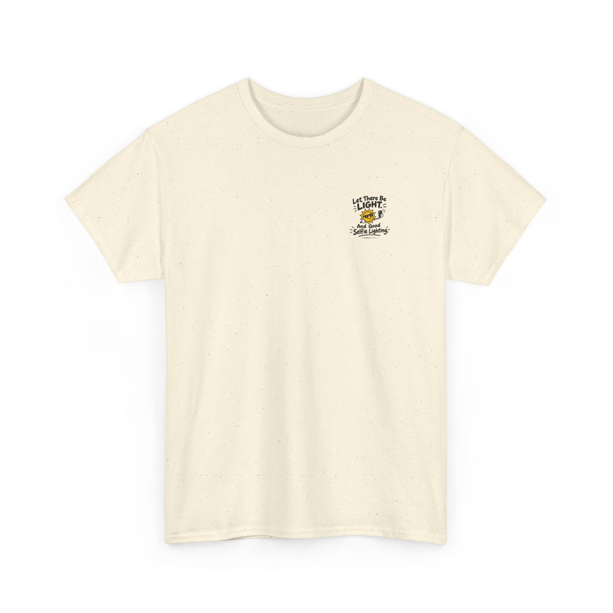 Selfie Lighting Tee, t-shirt, Natural, front view, LET THERE BE LIGHT… AND GOOD SELFIE LIGHTING., Genesis 1:3 (KJV)