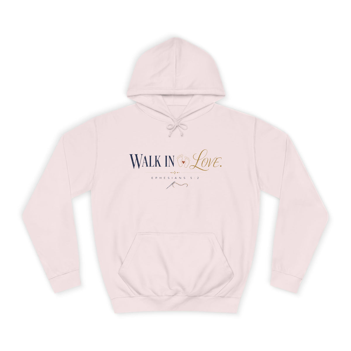 Walk in Love Hoodie, hoodie, Baby Pink, front view, WALK IN LOVE., Ephesians 5:2 (KJV)