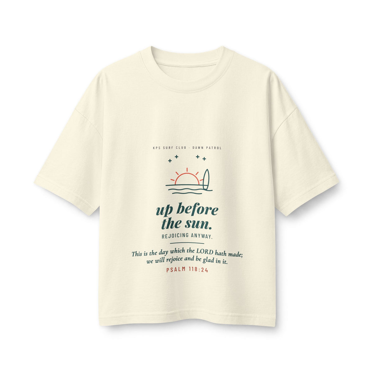 Up Before the Sun Women's Boxy Tee, Natural, front view, UP BEFORE THE SUN. REJOICING ANYWAY. Psalm 118:24 (KJV)
