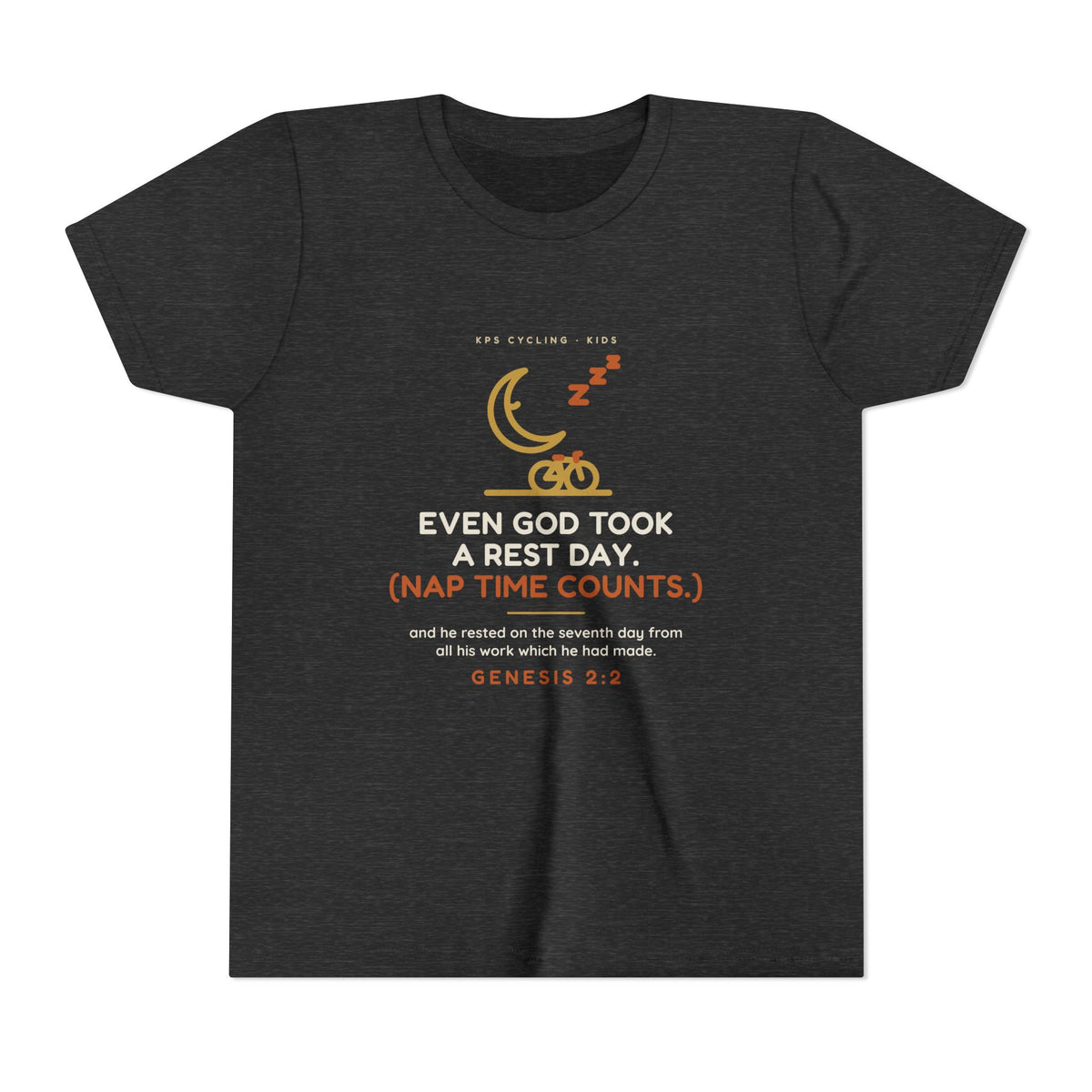 Even God Took a Rest Day Youth Tee, Dark Grey Heather, front view, EVEN GOD TOOK A REST DAY. (NAP TIME COUNTS.) Genesis 2:2 (KJV)
