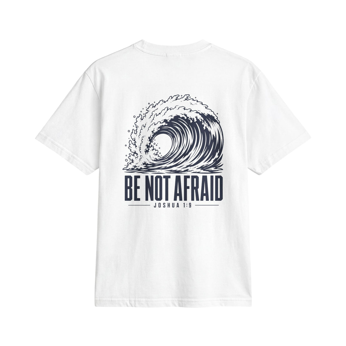 Be Not Afraid Wave Tee in White, back view: large wave with BE NOT AFRAID. and JOSHUA 1:9, Joshua 1:9 (KJV)