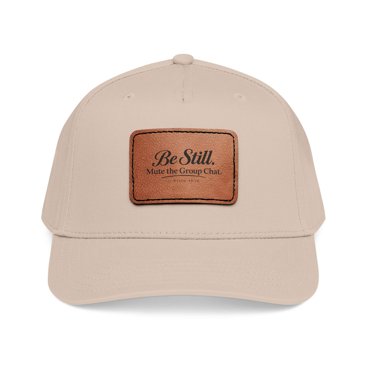 Be Still Mute the Group Chat Patch Cap, Khaki, front view, BE STILL. MUTE THE GROUP CHAT., Psalm 46:10 (KJV)