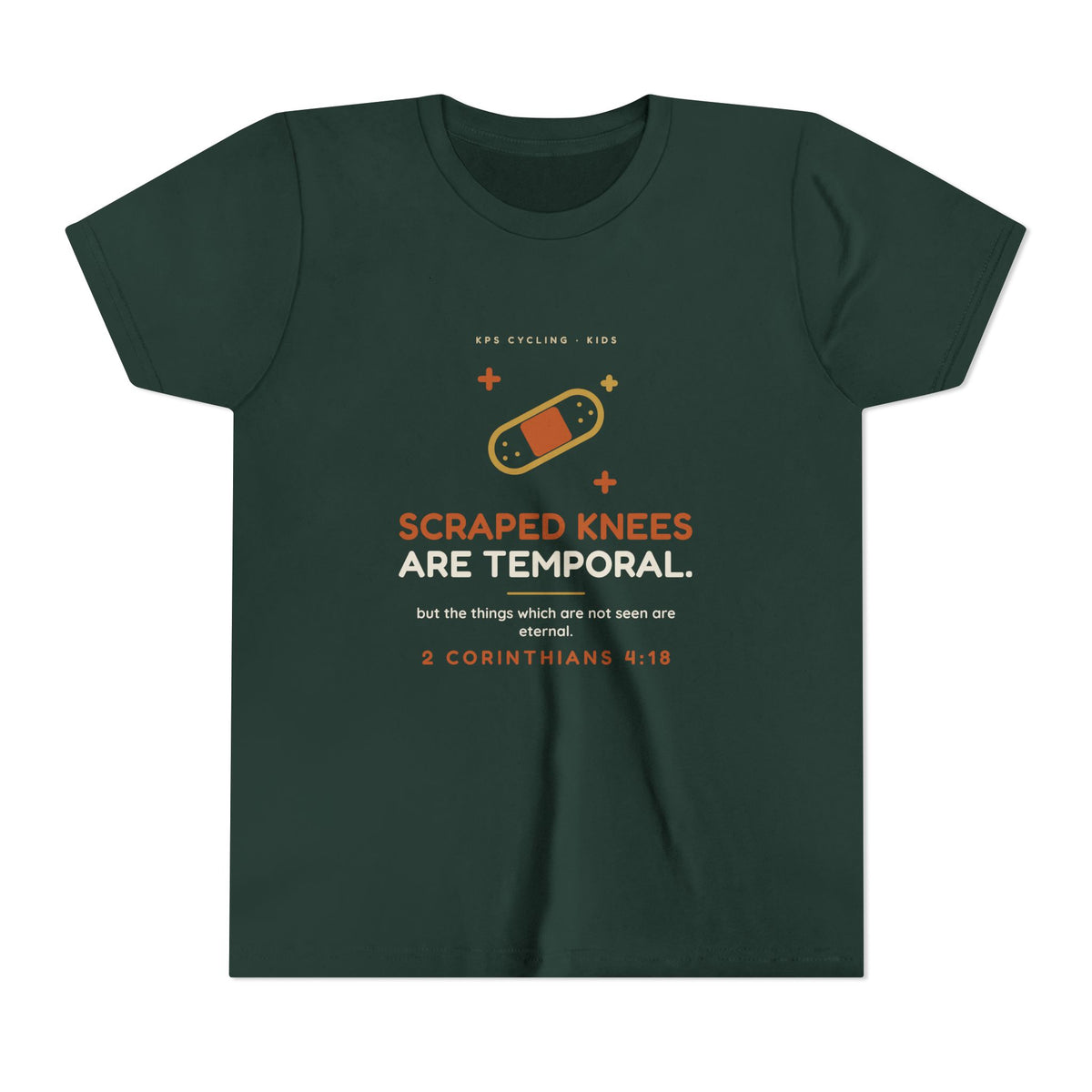 Scraped Knees Are Temporal Youth Tee, Forest, front view, SCRAPED KNEES ARE TEMPORAL. 2 Corinthians 4:18 (KJV)