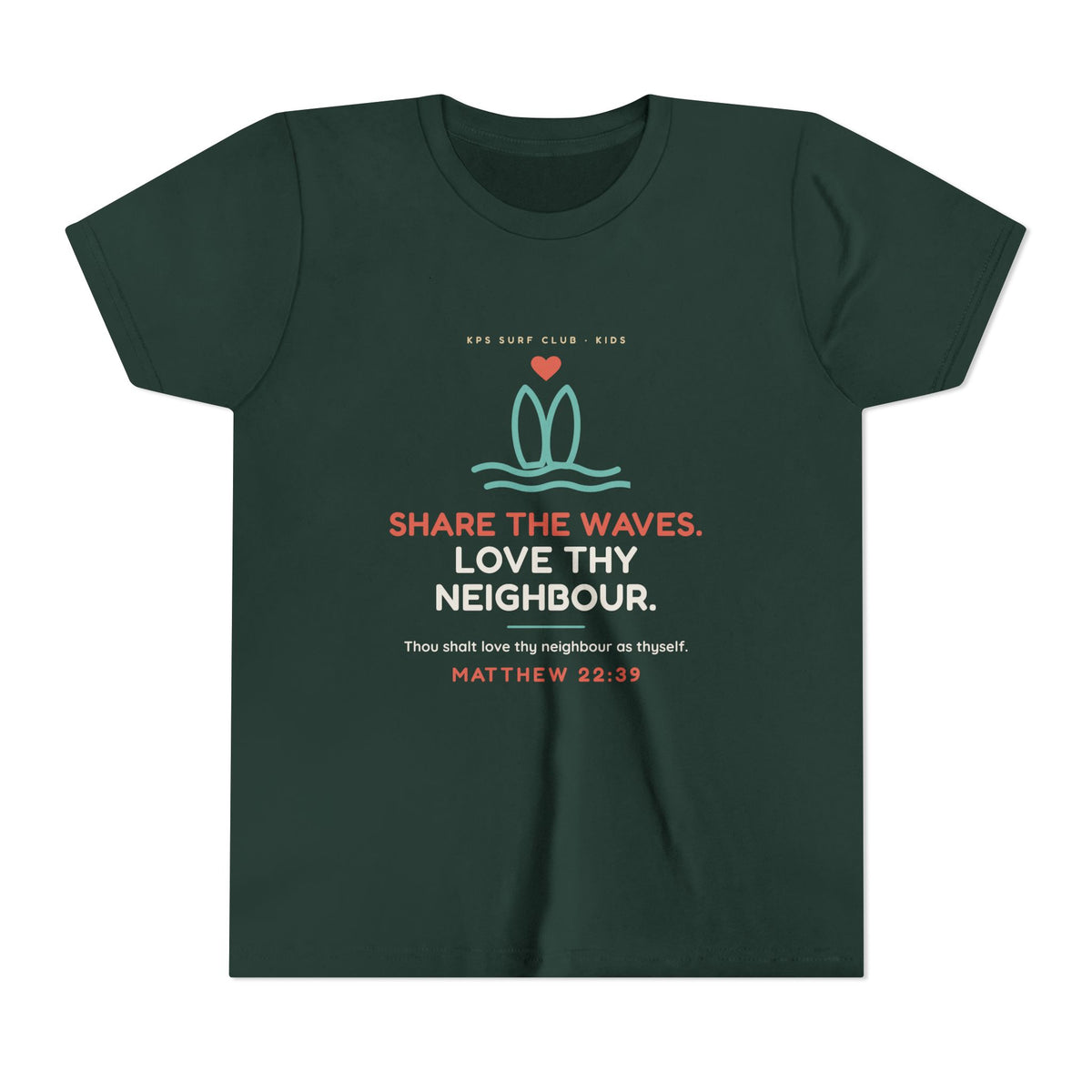 Share the Waves Youth Tee, Forest, front view, SHARE THE WAVES. LOVE THY NEIGHBOUR. Matthew 22:39 (KJV)
