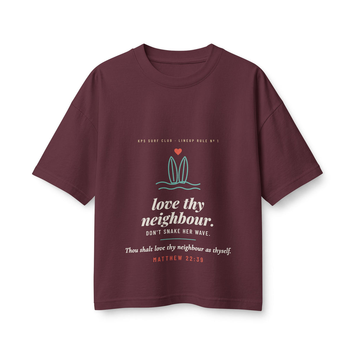 Love Thy Neighbour Women's Boxy Tee, Maroon, front view, LOVE THY NEIGHBOUR. DON'T SNAKE HER WAVE. Matthew 22:39 (KJV)